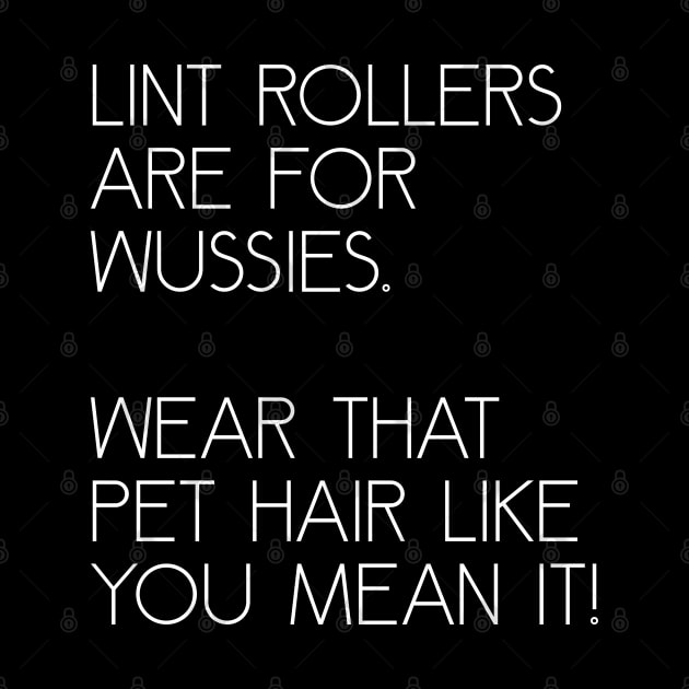 Lint Rollers are for Wussies by prettyinink