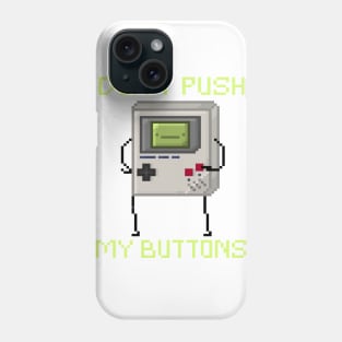 Don't Push My Buttons! Phone Case