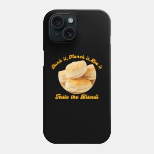 Dunk it, Munch it, Live it Taste the Biscuit Phone Case