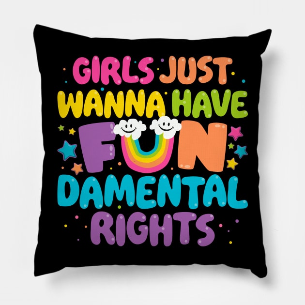 Girls Just Wanna Have FUNdamental Rights Pillow by BiggStankDogg