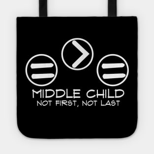 Middle Child, Not First, Not Last Tote