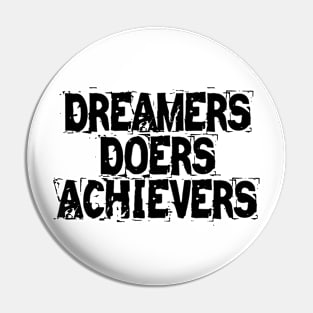 Dreamers Doers Achievers Pin