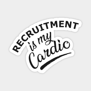 Recruitment is my cardio Magnet