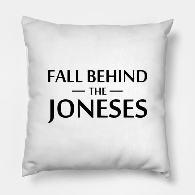 Fall Behind The Joneses Pillow by esskay1000