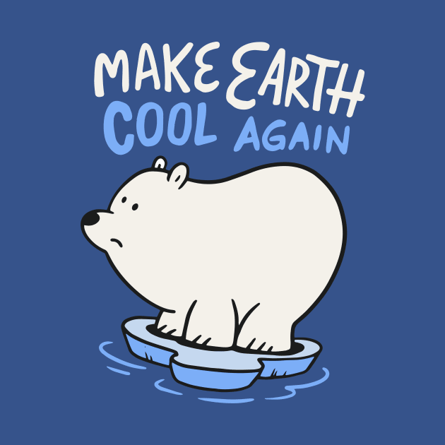 Make Earth Cool Again // Cute Polar Bear Cartoon // Save the Planet by SLAG_Creative