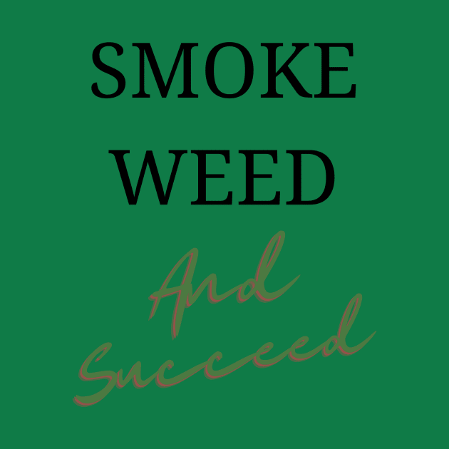 Smoke Weed and Succeed | Smart Successful Stoner | 420 Gifts | Cannabis Society | Manifestation by Smart Successful Stoner