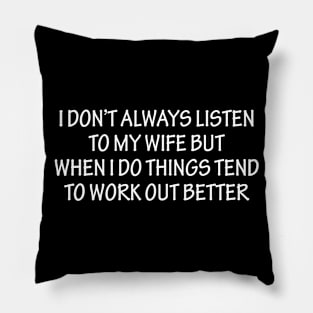 I Don't Always Listen To My Wife Pillow