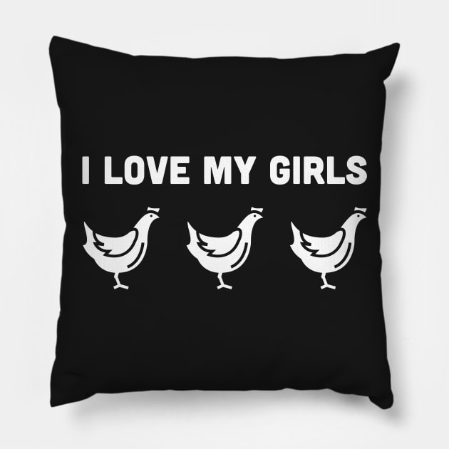 I Love My Girls | Funny Chicken Farmer Pillow by MeatMan