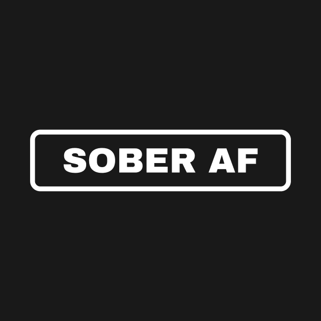 Sober AF Alcoholic Addict Recovery by RecoveryTees