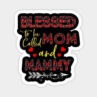 Blessed To be called Mom and mammy Magnet