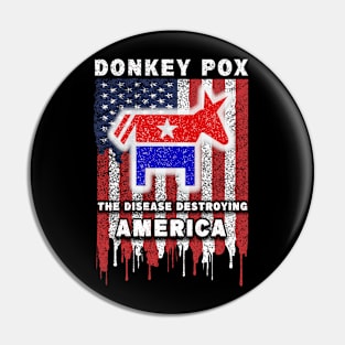 Donkey Pox The Disease Destroying America Pin