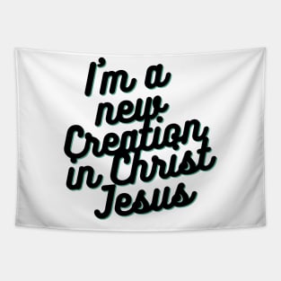 I am a new Creation in Christ Jesus Tapestry