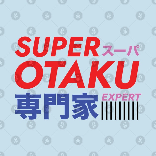 Super Otaku Expert by UniqueDesignsCo