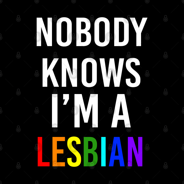 Nobody knows I'm a Lesbian by Scar