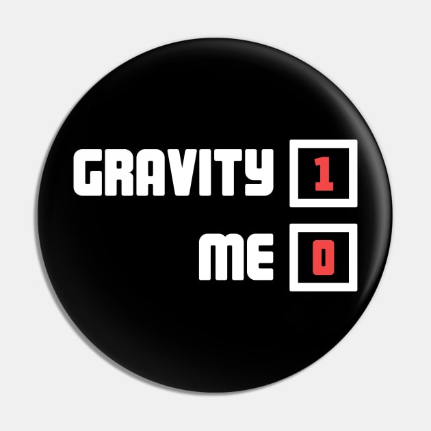 Gravity - Funny Broken Collarbone Get Well Gift Pin by MeatMan