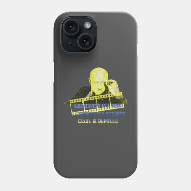 Creativity is a drug I cannot live without, Cecil B. DeMille Phone Case by KoumlisArt