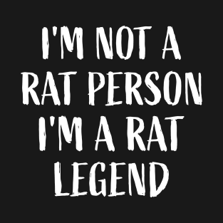 I'm not a rat person, I'm a rat legend Rats Lover Mouse T-Shirt