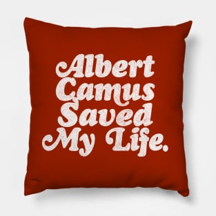 Albert Camus Saved My Life Pillow