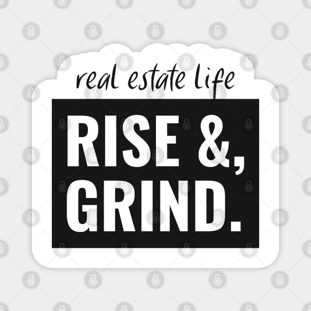 Real Estate Life - Rise & Grind Magnet by REG