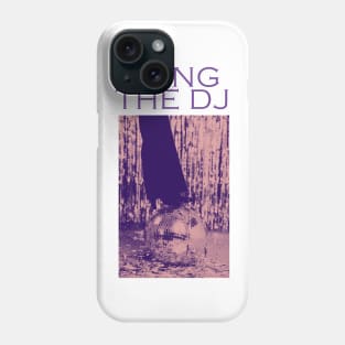 Hang the DJ - Classic 90s lyric band Phone Case