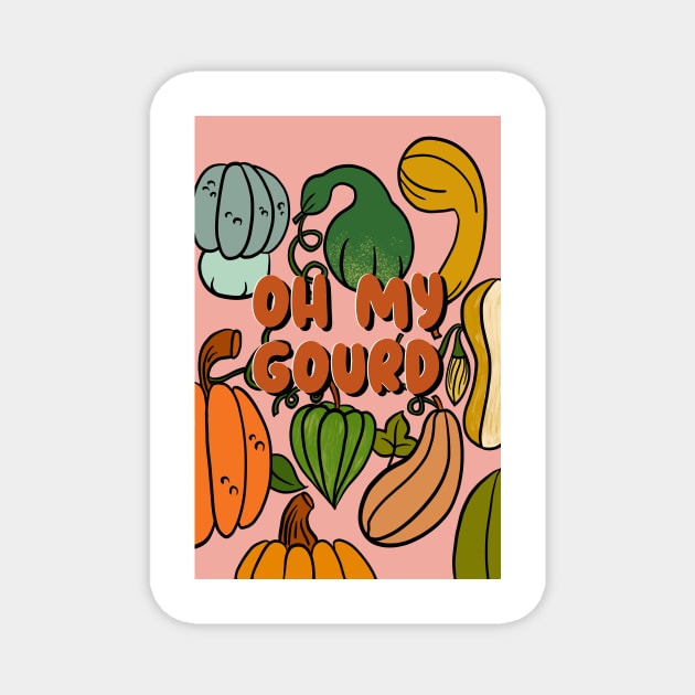 Oh my gourd omg Magnet by Kimmygowland