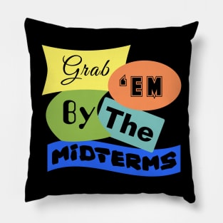 Grab 'em by the Midterms Pillow