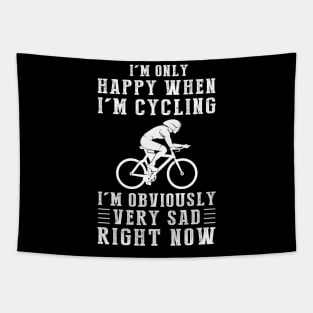 Pedal to Happiness: I'm Only Happy When I'm Cycling - Share the Joy with this Humorous Tee! Tapestry