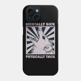 Possum - Mentally Sick Physically Thick Phone Case