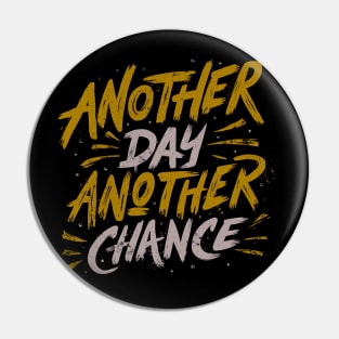 Another Day Another Chance Pin