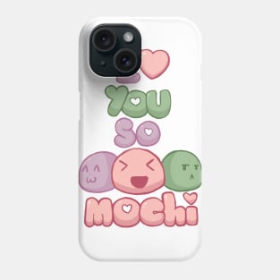 I Love You So Mochi! Phone Case