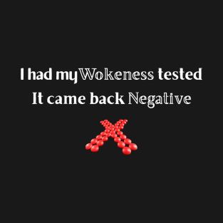 I Had My Wokeness Tested T-Shirt