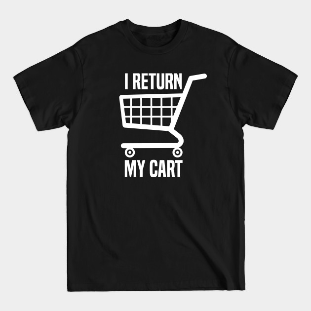 Disover I Return My Cart - Shopping Cart - T-Shirt