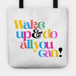 Wake up and do all you can Tote