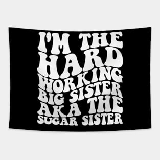 I'M The Hard Working Big Sister Aka The Sugar Sister Tapestry