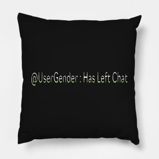 @UserGender : Has Left Chat Pillow