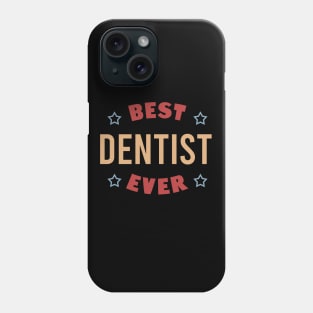 Best dentist ever Phone Case