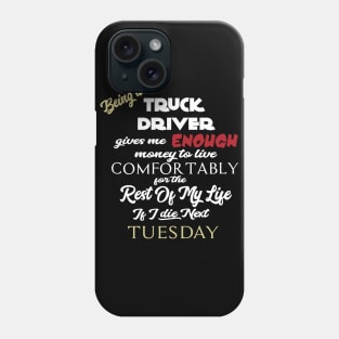 Being a truck driver Phone Case