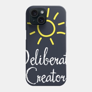 Deliberate Creator Phone Case