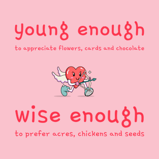 Young enough; wise enough T-Shirt