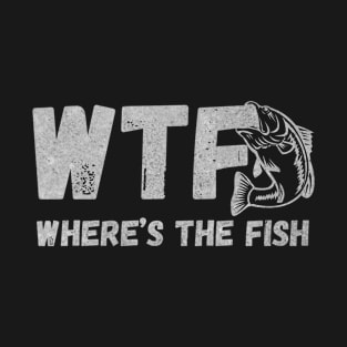 Funny WTF Where Is The Fish Fishing Fishermen Vintage Shirt T-Shirt