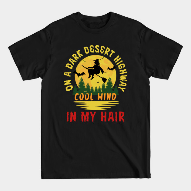 On A Dark Desert Highway Halloween Witch - Halloween - T-Shirt