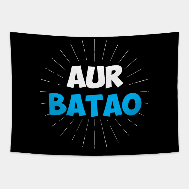 Aur Batao - Funny Hindi Saying Tapestry by alltheprints