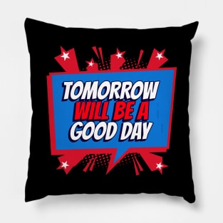 Tomorrow Will Be A Good Day, Captain Tom Quote Pillow