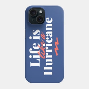 Life is Like a What?? Phone Case