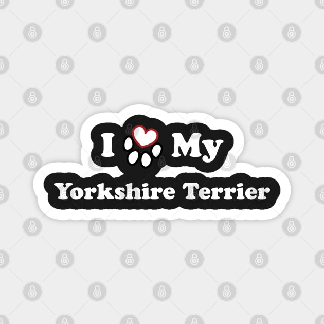 I Love My Yorkshire Terrier Magnet by SubtleSplit