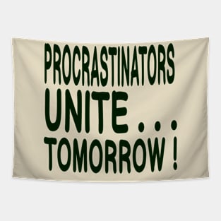 Procrastinators Unite ... Tomorrow! Tapestry