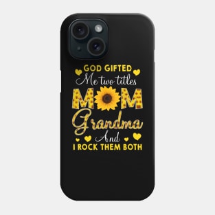 God Gifted Me Two Titles Mom And Grandma Happy Phone Case