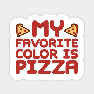 My Favorite Color Is Pizza Magnet