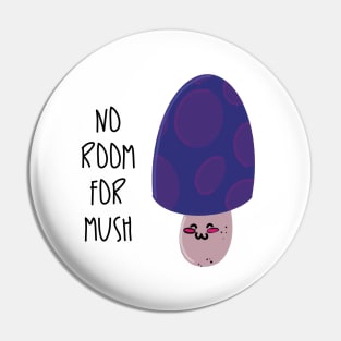 No Room for Mush / Mushrooms Pin