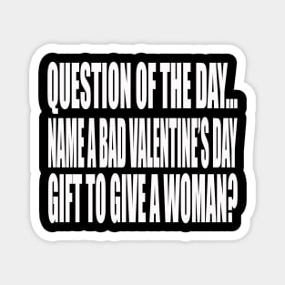 bad valentine's day gift Magnet